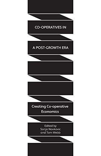Co-operatives in a Post-Growth Era: Creating Co-operative Economics