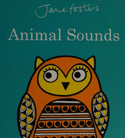 Jane Foster's Animal Sounds (Jane Foster Books)