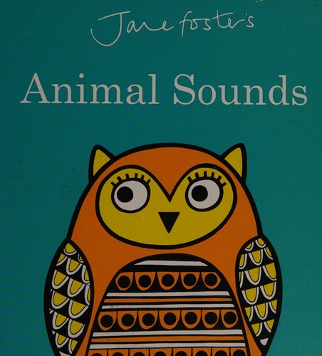 Jane Foster's Animal Sounds (Jane Foster Books)