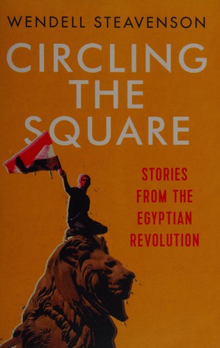 Circling the Square: Stories from the Egyptian Revolution