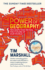 The Power of Geography: Ten Maps that Reveal the Future of Our World – the sequel to Prisoners of Geography (Tim Marshall on Geopolitics)
