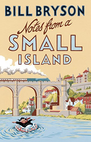 Notes From A Small Island: Journey Through Britain: 9 (Bryson, 9)