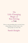 The Life-Changing Magic of Not Giving a F**k: The bestselling book everyone is talking about (A No F*cks Given Guide)
