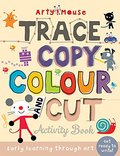 Trace, Copy, Colour and Cut: Early Learning Through Art (Arty MouseBumper Activity Books)
