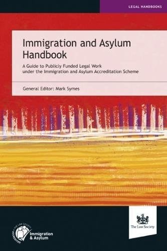 Immigration and Asylum Handbook: A Guide to Publicly Funded Legal Work Under the Immigration and Asylum Accreditation Scheme
