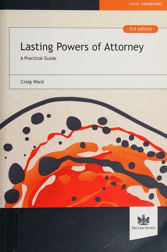 Lasting Powers of Attorney: A Practical Guide