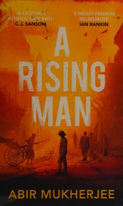 A Rising Man: 'An exceptional historical crime novel' C.J. Sansom: 1 (Wyndham and Banerjee series, 1)