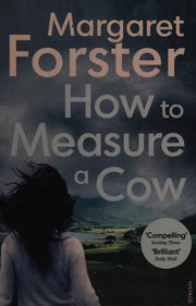 How to Measure a Cow: Margaret Forster