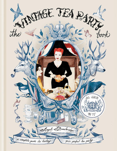 The Vintage Tea Party Book: A Complete Guide to Hosting Your Perfect Tea Party