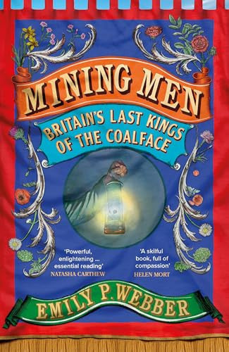 Mining Men: Britain’s Last Kings of the Coalface