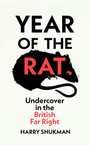 Year of the Rat: An ‘important and courageous’ (James O’Brien) undercover investigation into the British far right