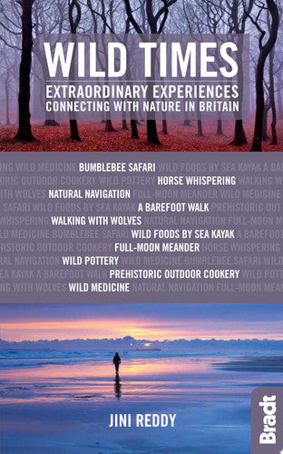 Wild Times: Extraordinary Experiences Connecting with Nature in Britain (Bradt Travel Guides (Bradt on Britain))