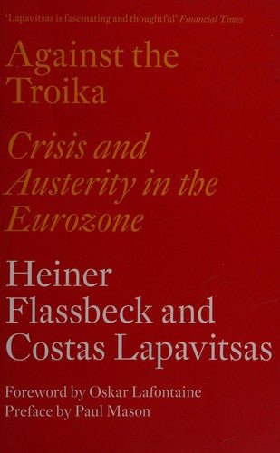 Against the Troika: Crisis and Austerity in the Eurozone