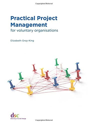 Practical Project Management: for voluntary organisations