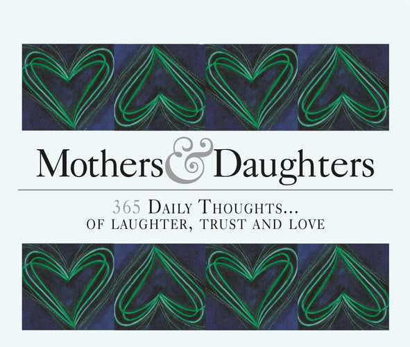 365 Mothers And Daughters: Daily Thoughts of Care and Love (365 Great Days)