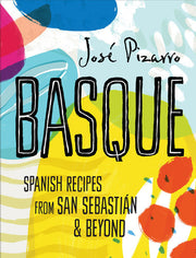 Basque: Spanish Recipes from San Sebastian and Beyond: Spanish Recipes From San Sebastian & Beyond