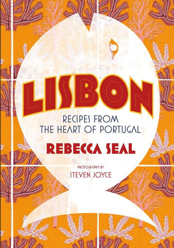 Lisbon: Recipes from the Heart of Portugal