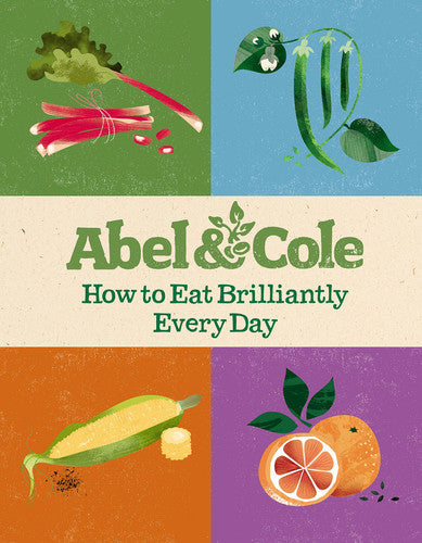 How to Eat Brilliantly Every Day: Abel & Cole Limited
