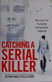 Catching a Serial Killer: My hunt for murderer Christopher Halliwell, subject of the ITV series A Confession
