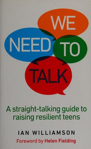 We Need to Talk: A Straight-Talking Guide to Raising Resilient Teens