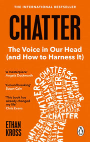 Chatter: The Voice in Our Head and How to Harness It - The International Bestseller
