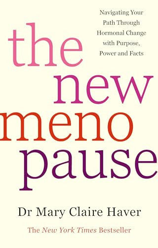 The New Menopause: Navigating Your Path Through Hormonal Change with Purpose, Power and the Facts - The New York Times Bestseller
