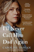 I'll Never Call Him Dad Again: By the daughter of Dominique and Gisèle Pelicot: Turning our family trauma of Chemical Submission into a collective fight