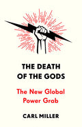 The Death of the Gods: The New Global Power Grab