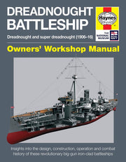 Dreadnought Battleship Manual: Dreadnought and super dreadnought (1906-16) (Haynes Owners' Workshop Manual)