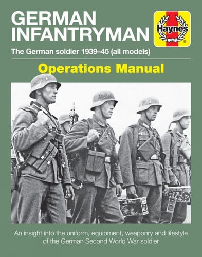 German Infantryman Operations Manual: The German soldier 1939-45 (all models) (Haynes Manuals)