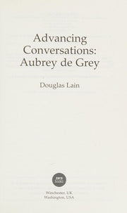 Advancing Conversations: Aubrey de Grey - advocate for an indefinite human lifespan