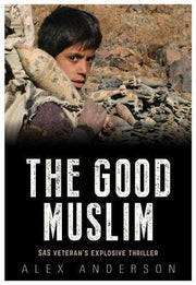 The Good Muslim - SAS Veteran's Explosive Thriller