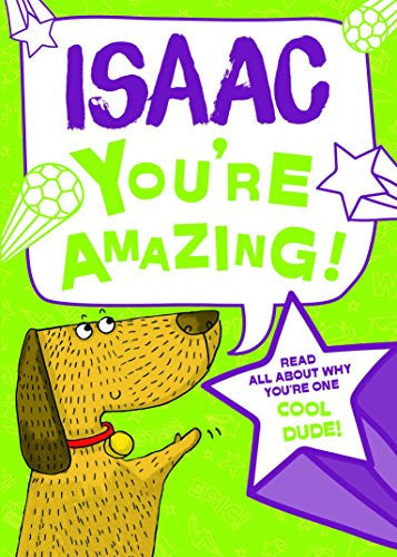 Isaac - You're Amazing! Read All About Why You're One Cool Dude!