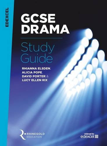 Edexcel: GCSE Drama - Study Guide | Comprehensive Revision Book for Edexcel 9–1 GCSE Drama Students | Three Assessment Components, Set Texts, Rehearsal Processes, Design, Performance & Exam Practice