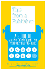Tips from a Publisher:A Guide to Writing, Editing, Submitting and Publishing Your Book