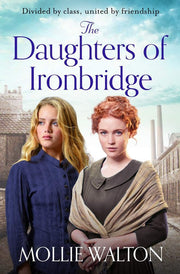 The Daughters of Ironbridge: A heartwarming Victorian saga for fans of Dilly Court and Rosie Goodwin (Memory Lane)