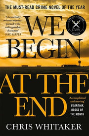 We Begin at the End: The multi-award-winning thriller from the bestselling author of ALL THE COLOURS OF THE DARK