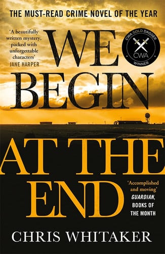 We Begin at the End: The multi-award-winning thriller from the bestselling author of ALL THE COLOURS OF THE DARK