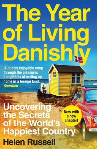 The Year of Living Danishly: Uncovering the Secrets of the World’s Happiest Country