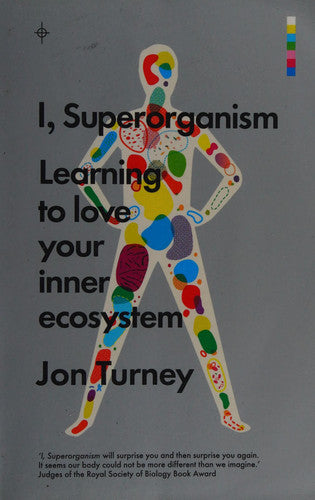 I, Superorganism: Learning to love your inner ecosystem