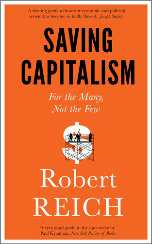 Saving Capitalism: For The Many, Not The Few