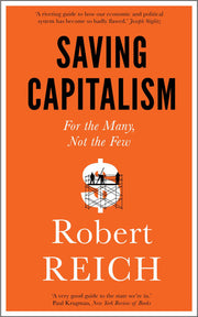 Saving Capitalism: For The Many, Not The Few