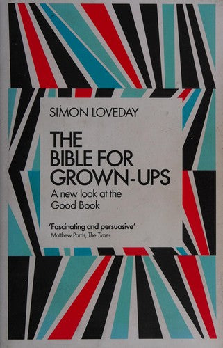 The Bible for Grown-Ups: A New Look at the Good Book