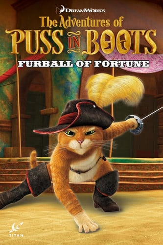 Puss in Boots: Furball of Fortune: 1 (Adventures of Puss in Boots)