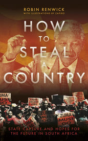How to Steal a Country - State Capture and Hopes for the Future in South Africa
