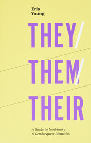 They/Them/Their: A Guide to Nonbinary and Genderqueer Identities
