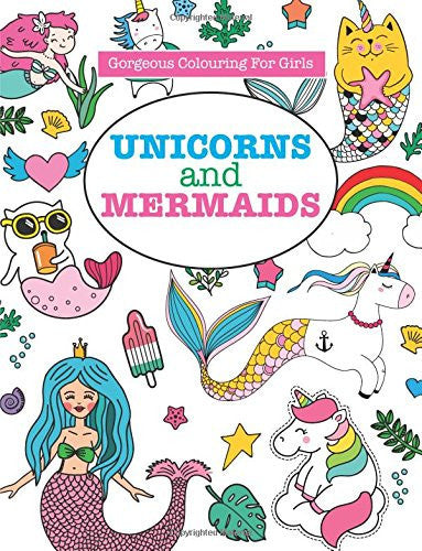 Gorgeous Colouring for Girls - Unicorns and Mermaids