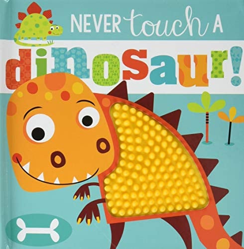 Never Touch a Dinosaur (Touch and Feel)