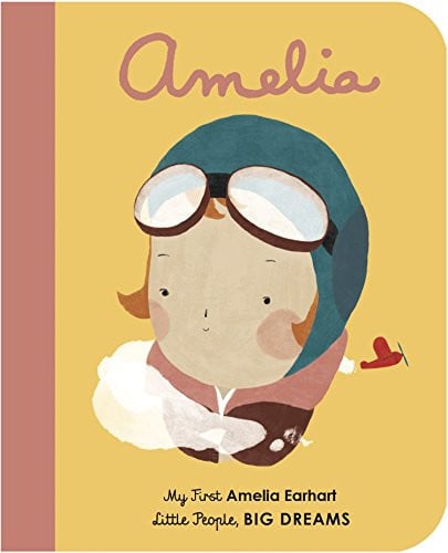 Amelia Earhart: My First Amelia Earhart: 3 (Little People, Big Dreams)