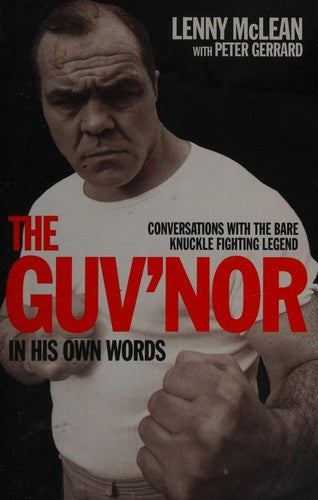 The Guv'nor In His Own Words: Conversations with the Bare Knuckle Fighting Legend